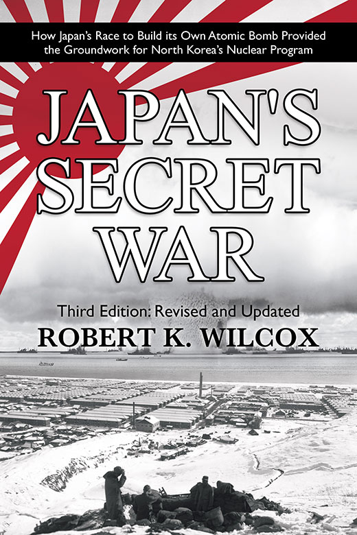 Japan's Secret War by Robert K. Wilcox